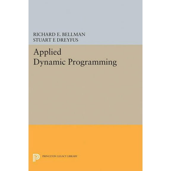 Princeton Legacy Library Applied Dynamic Programming, Book 2050, (Paperback)