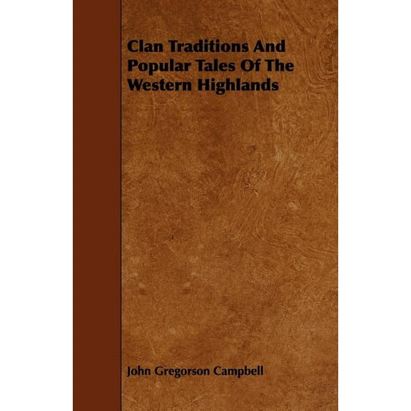 Clan Traditions and Popular Tales of the Western Highlands, (Paperback)