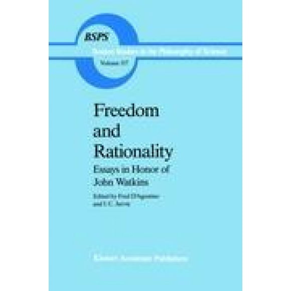Freedom and Rationality: Essays in Honor of John Watkins From his Colleagues and Friends (Boston Studies in the Philosophy and History of Science)