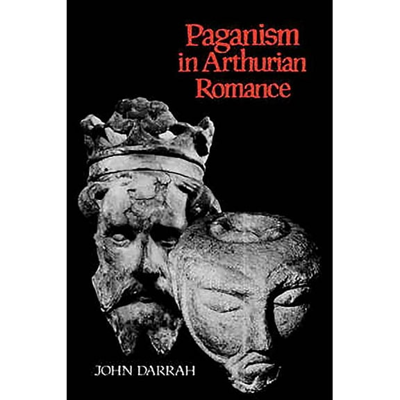 Paganism in Arthurian Romance, (Paperback)