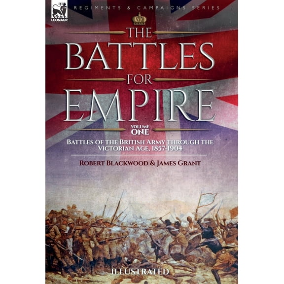 The Battles for Empire Volume 2: Battles of the British Army through the Victorian Age, 1857-1904, (Hardcover)