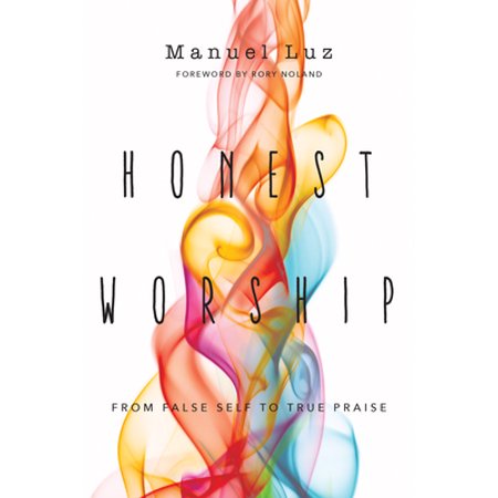 Pre-Owned Honest Worship: From False Self to True Praise (Paperback) 0830845380