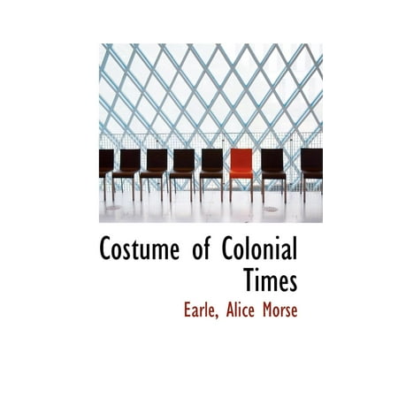 Costume of Colonial Times (Paperback)
