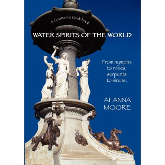 Pre-Owned Water Spirits of the World - From Nymphs to Nixies, Serpents to Sirens, (Paperback)