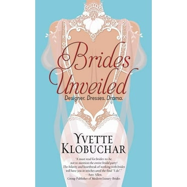Brides Unveiled : Designer. Dresses. Drama.