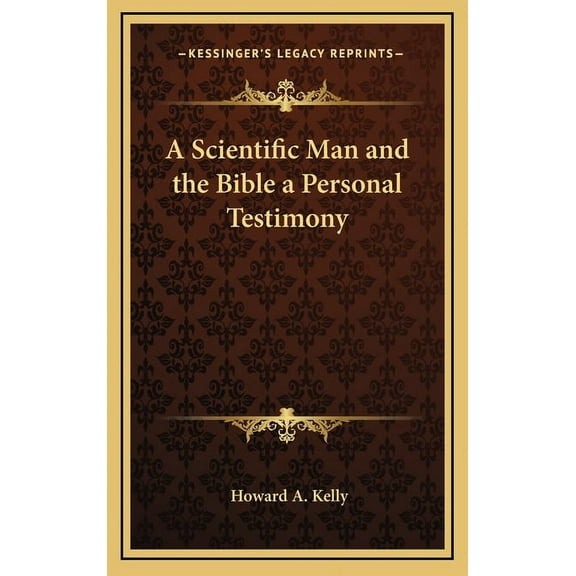 A Scientific Man and the Bible a Personal Testimony (Hardcover)