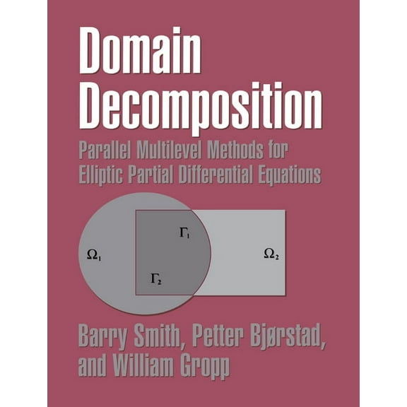 Domain Decomposition: Parallel Multilevel Methods for Elliptic Partial Differential Equations, (Paperback)