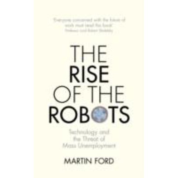 Pre-Owned The Rise of the Robots: Technology and the Threat of Mass Unemployment (Hardcover) 1780747497 9781780747491