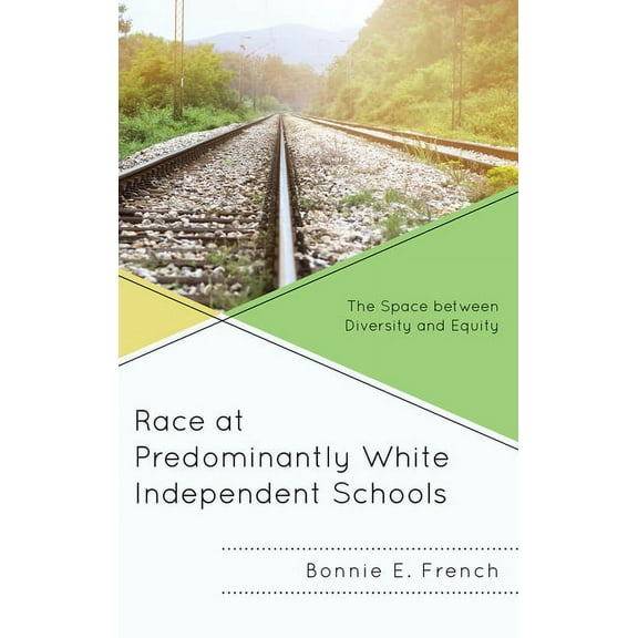 Race at Predominantly White Independent Schools: The Space between Diversity and Equity, (Paperback)