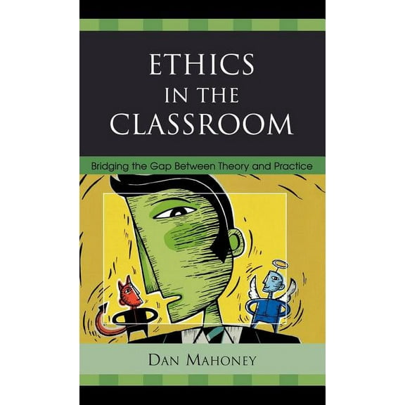 Ethics in the Classroom: Bridging the Gap Between Theory and Practice, (Hardcover)