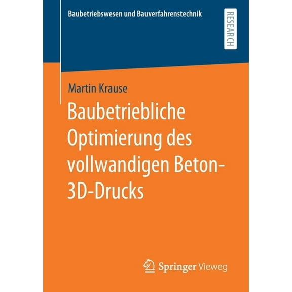 Baubetriebswesen Und Bauverfahrenstechni Baubetriebliche Optimierung Des Vollwandigen Beton-3d-Drucks, (Paperback)