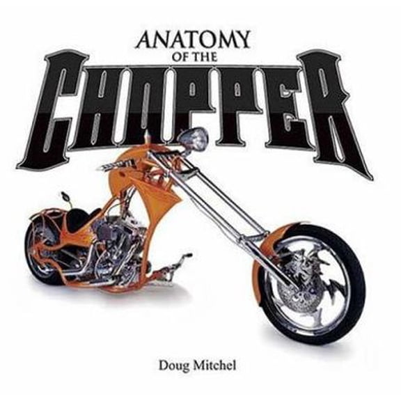 Pre-Owned Anatomy of the Chopper (Hardcover) 0896892662 9780896892668
