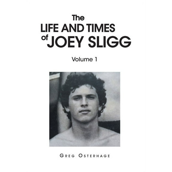 The Life and Times of Joey Sligg : Volume One (Hardcover)