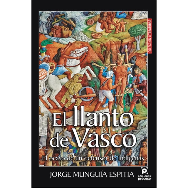 EL LLANTO DE VASCO EDICIONES PROCESO JORGE MUNGUIA ESPITIA