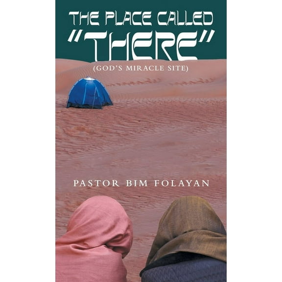 The Place Called "There": (God's miracle site), (Hardcover)