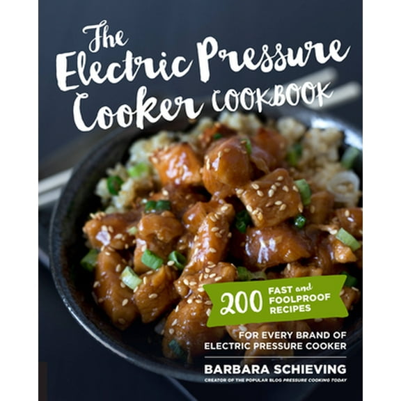 Pre-Owned The Electric Pressure Cooker Cookbook : 200 Fast and Foolproof Recipes for Every Brand of Electric Pressure Cooker (Paperback) 9781558328969