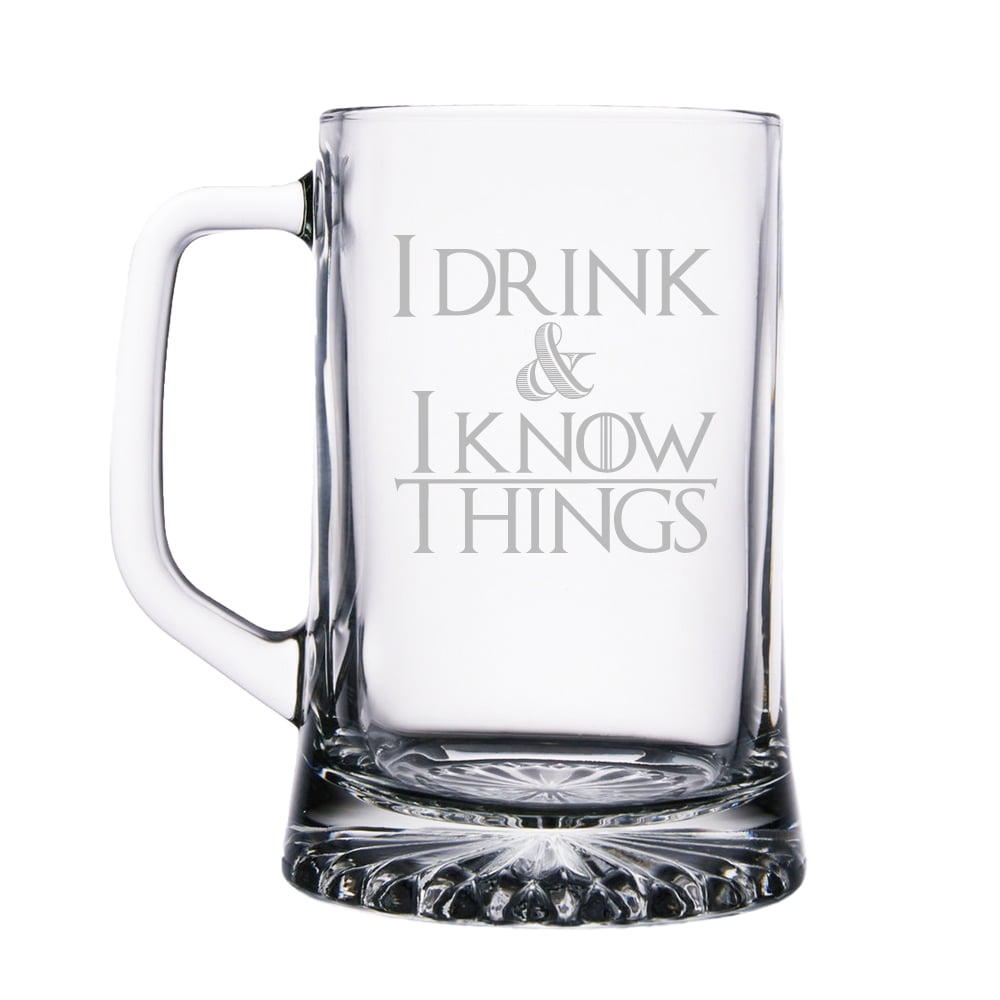 I Drink and I Know Things Engraved 15 oz Beer Mug by