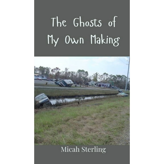 The Ghosts of My Own Making, (Hardcover)