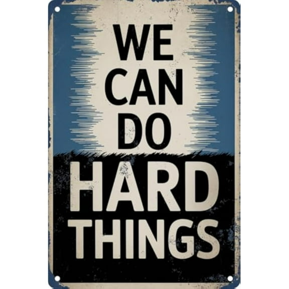 We Can Do Hard Things Metal Signs-Metal Tin Signs Exquisite Wall Art Decor Inspirational Positive Affirmations Hanging for Office Classroom Home Living Room Bedroom Wall Decor,8×12 inch