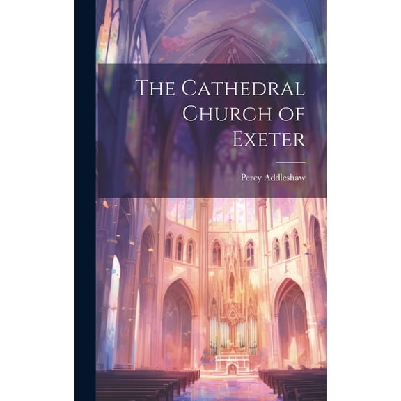 The Cathedral Church of Exeter (Hardcover)