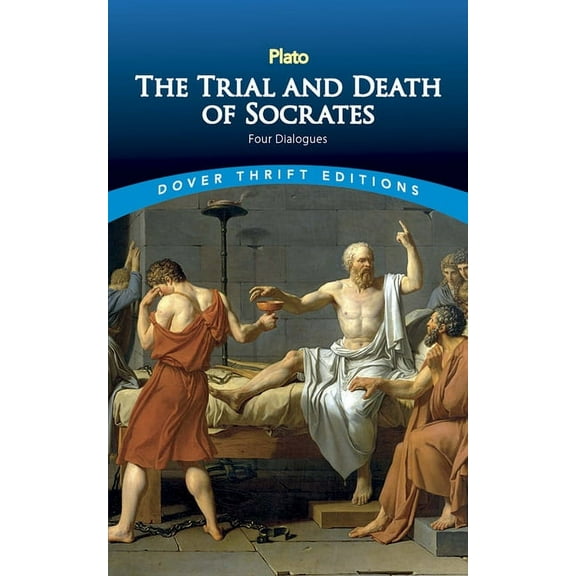 Dover Thrift Editions: Philosophy: The Trial and Death of Socrates : Four Dialogues (Paperback)