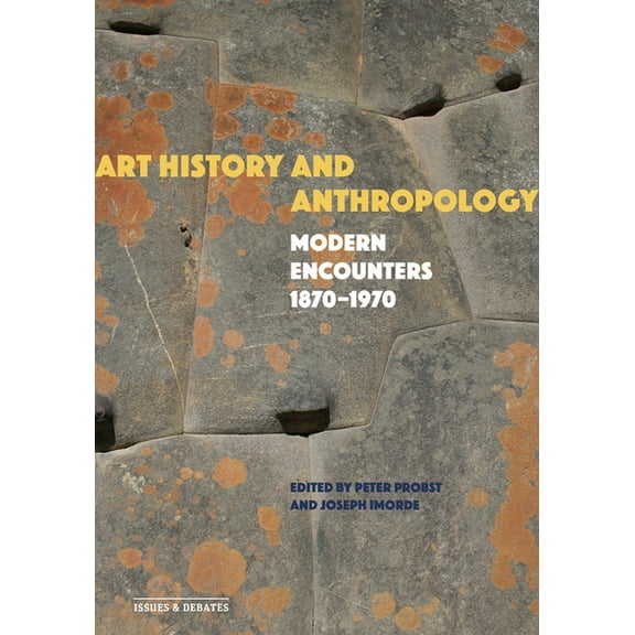 Issues & Debates Art History and Anthropology: Modern Encounters, 1870-1970, (Paperback)