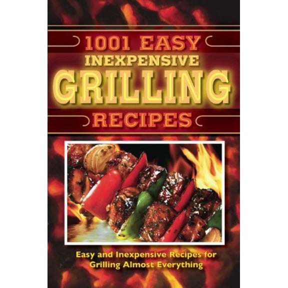 Pre-Owned 1001 Easy Inexpensive Grilling Recipes (Paperback) 1597691119 9781597691116