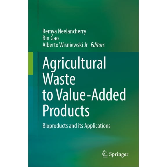 Agricultural Waste to Value-Added Products: Bioproducts and Its Applications, (Hardcover)