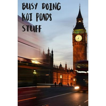 Busy Doing Koi Ponds Stuff: Big Ben In Downtown City London With Blurred Red Bus Transportation System Commuting in England Long-Exposure Road Bla Paperback