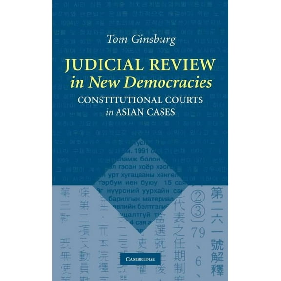 Judicial Review in New Democracies: Constitutional Courts in Asian Cases, (Hardcover)