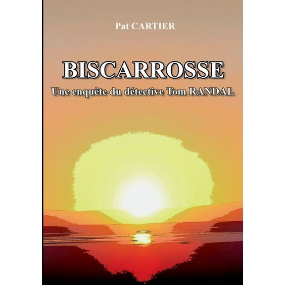 Biscarrosse: Une enquête du détective privé Tom RANDAL, (Paperback)