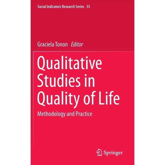 Social Indicators Research Qualitative Studies in Quality of Life: Methodology and Practice, Book 55, (Hardcover)