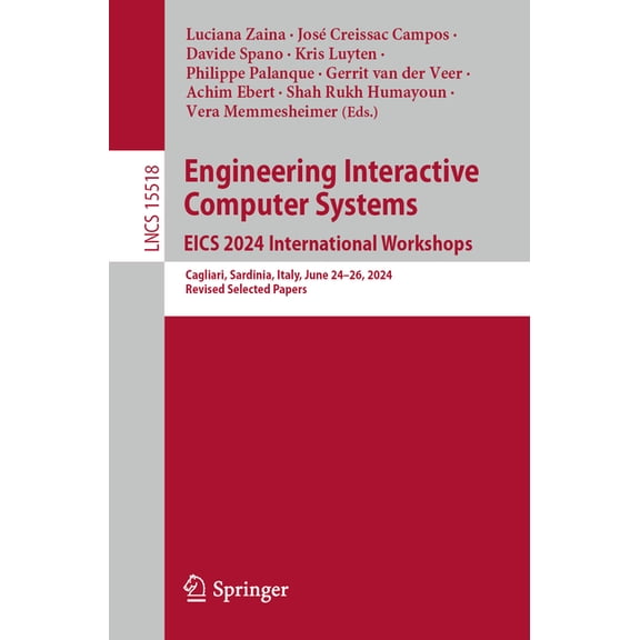 Lecture Notes in Computer Science Engineering Interactive Computer Systems. Eics 2024 International Workshops: Cagliari, Sardinia, Italy, June 24-28, 2024, Book 15518, (Paperback)