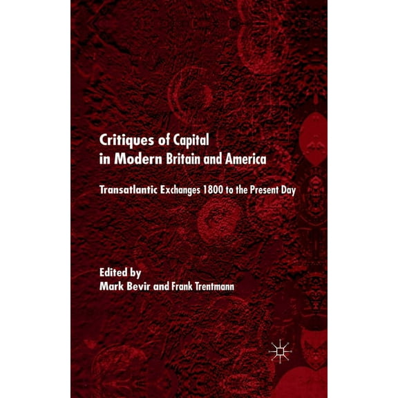 Critiques of Capital in Modern Britian and America: Transatlantic Exchanges 1800 to the Present Day, (Paperback)