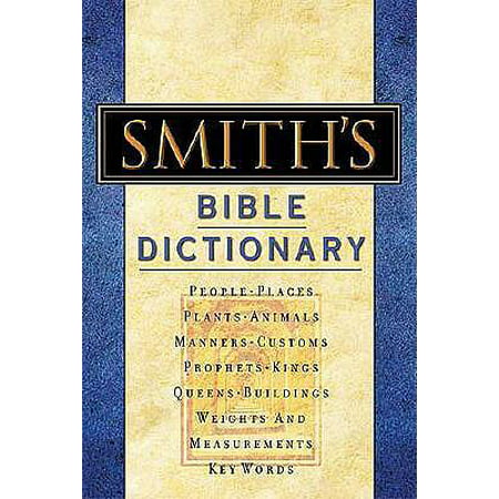 Smith's Bible Dictionary : More Than 6,000 Detailed Definitions, Articles, and (Best Friend Definition Dictionary)
