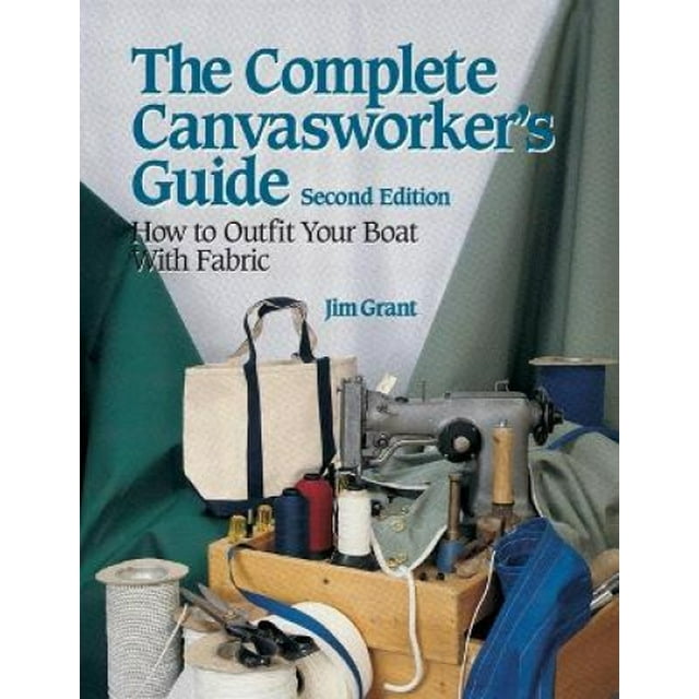 The Complete Canvasworker's Guide: How to Outfit Your Boat Using Natural or Synthetic Cloth (International Marine-RMP)