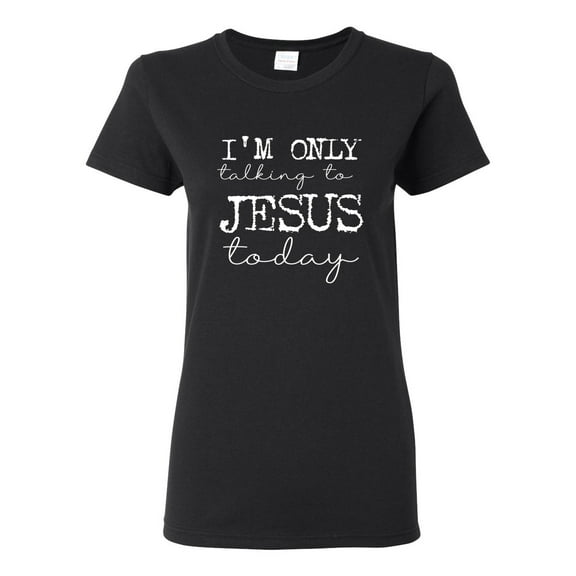 Wild Bobby I'm Only Talking to Jesus Today Inspirational/Christian Women Graphic Tee, Black, X-Large