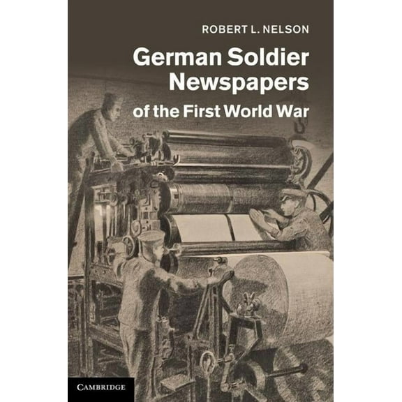 Studies in the Social and Cultural Histo German Soldier Newspapers of the First World War, Book 33, (Hardcover)