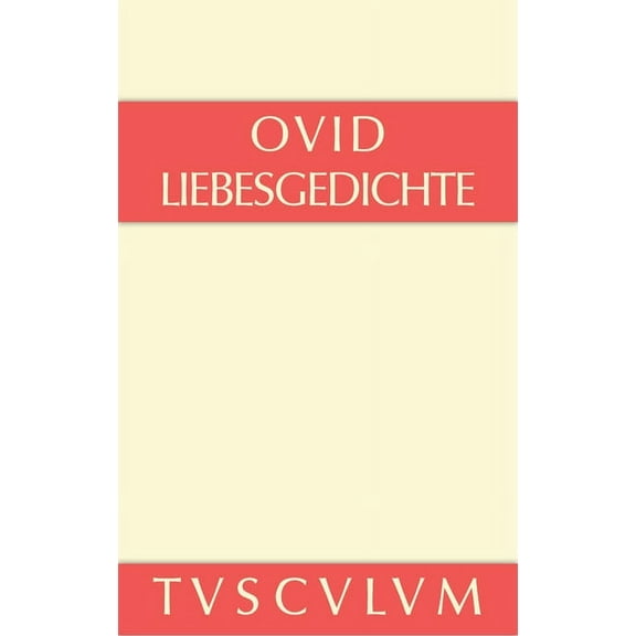 Sammlung Tusculum Liebesgedichte / Amores: Lateinisch - Deutsch, (Hardcover)