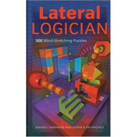 Pre-Owned Lateral Logician: 300 Mind-Stretching Puzzles (Hardcover) 1402716842 9781402716843