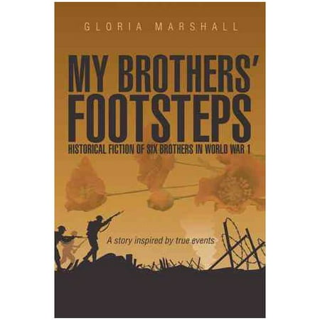 My Brothers' Footsteps: Historical Fiction of Six Brothers in World War 1