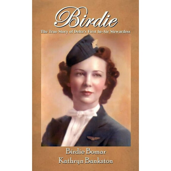 Birdie: The True Story of Delta's First In-Air Stewardess, (Paperback)
