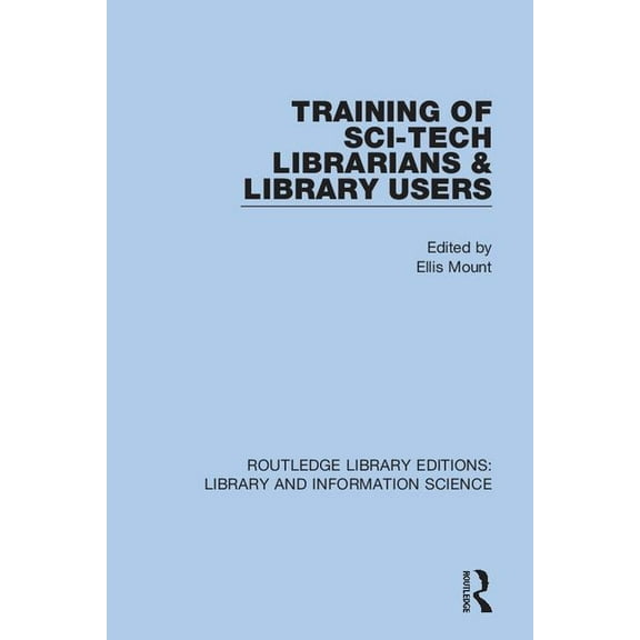 Routledge Library Editions: Library and Training of Sci-Tech Librarians & Library Users, (Paperback)