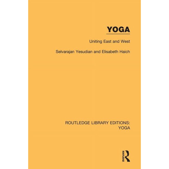 Routledge Library Editions: Yoga Yoga: Uniting East and West, (Paperback)