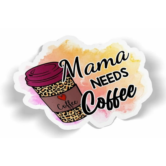 Mama Needs Coffee Waterproof Sticker