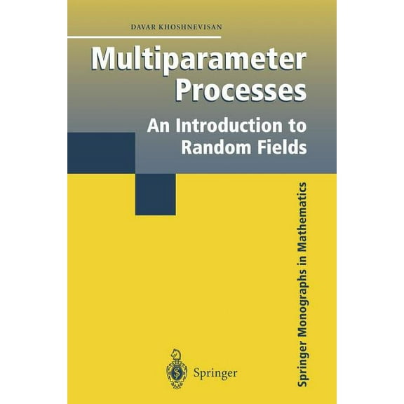 Springer Monographs in Mathematics Multiparameter Processes: An Introduction to Random Fields, (Paperback)