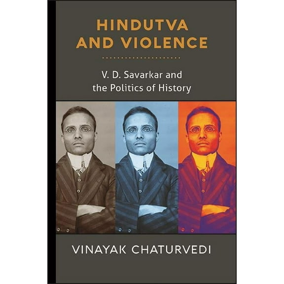 Hindutva and Violence: V. D. Savarkar and the Politics of History, (Paperback)