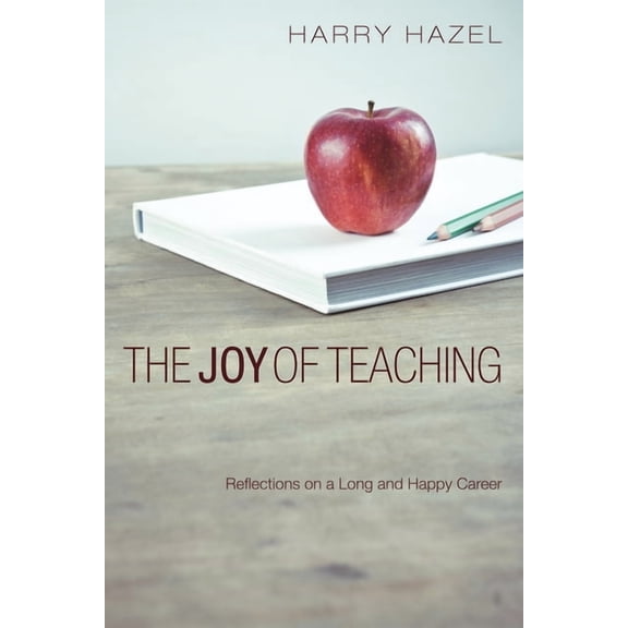 The Joy of Teaching: Effective Strategies for the Classroom, (Paperback)