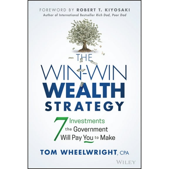 Pre-Owned The Win-Win Wealth Strategy: 7 Investments the Government Will Pay You to Make (Hardcover) 1119911540 9781119911548