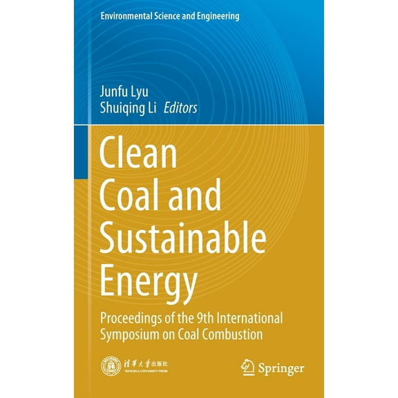 Environmental Science and Engineering Clean Coal and Sustainable Energy: Proceedings of the 9th International Symposium on Coal Combustion, (Hardcover)